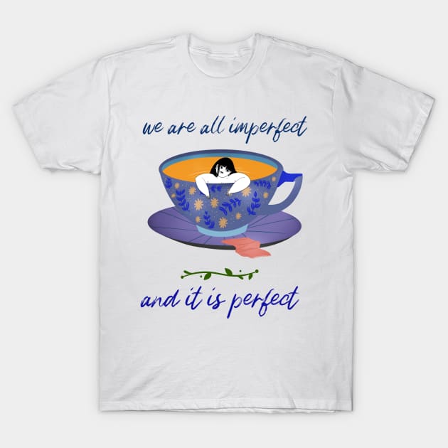 we are all imperfect and it is perfect T-Shirt by Zipora